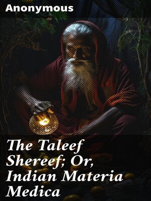 cover image of The Taleef Shereef; Or, Indian Materia Medica